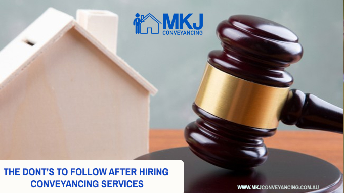 The Dont’s to Follow After Hiring Conveyancing Services